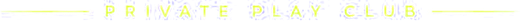 Private play club